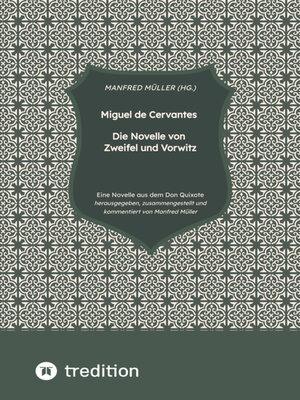 cover image of Miguel de Cervantes – Die Novelle von Zweifel und Vorwitz